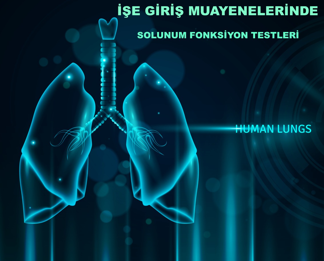 İşe Giriş Muayenelerinde Solunum Fonksiyon Testleri (Spirometri)