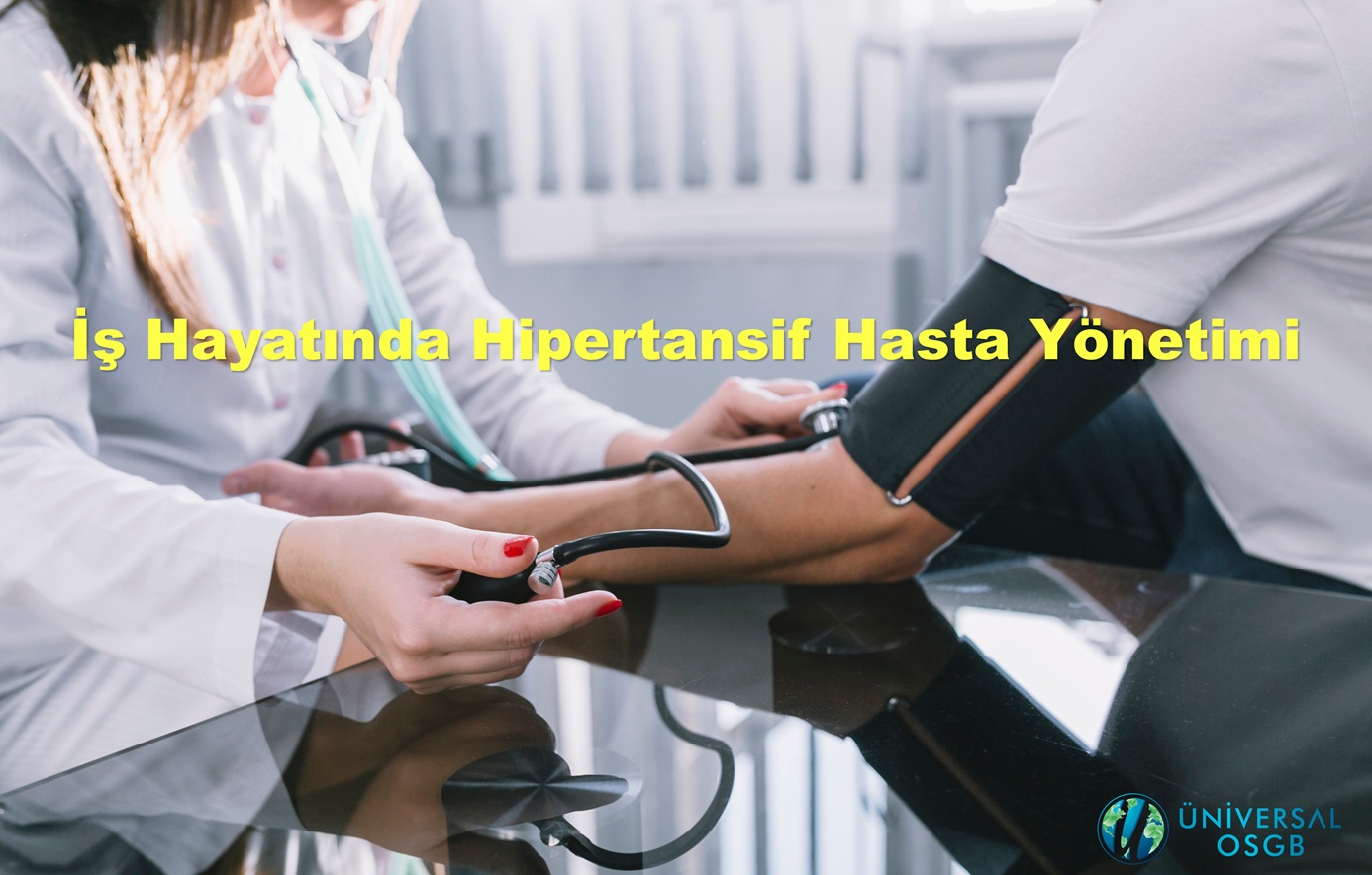 Hipertansiyon: Tanımı, Tedavi Yaklaşımları ve İş Hayatında Hipertansif Hasta Yönetimi