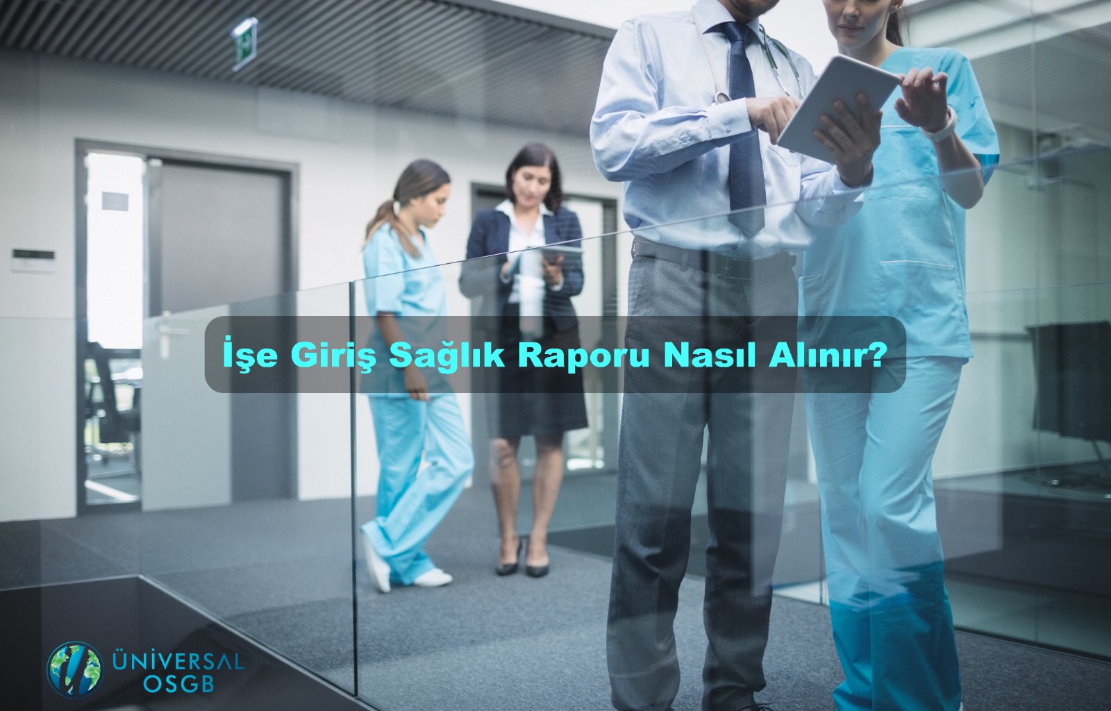 İşe Giriş Sağlık Raporu Nasıl Alınır?